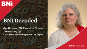 BNI Decoded; Networking Up – Podcast 53